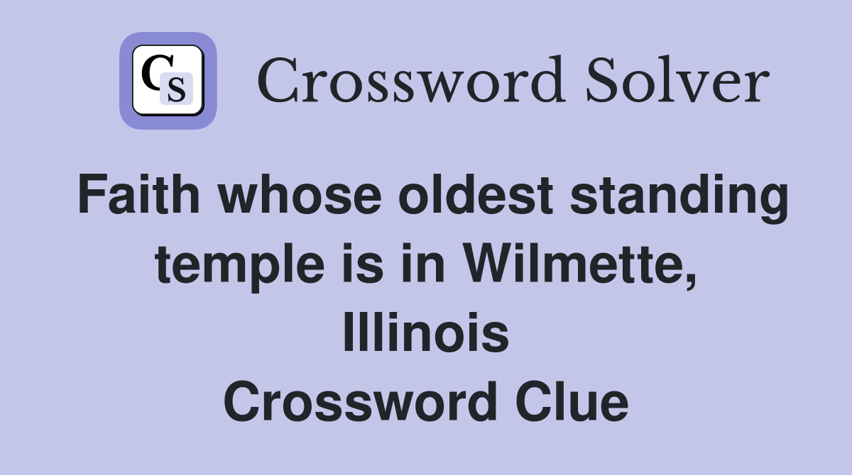 Faith whose oldest standing temple is in Wilmette, Illinois Crossword
